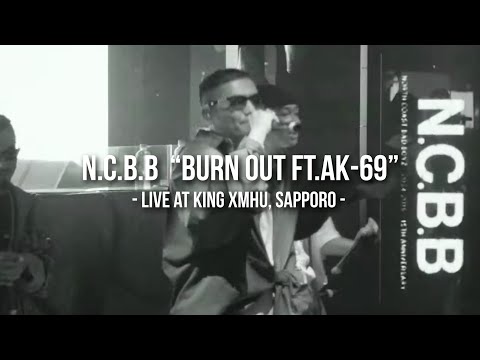 N C B B Burn Out Feat Ak 69 ライブムービー公開 Dig Da Good Mobile
